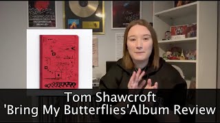 Tom Shaw Croft  Bring Me Butterflies Album Review  Totally Music Official [upl. by Laram]