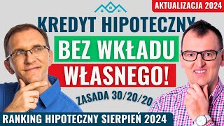 Kredyt hipoteczny BEZ WKŁADU WŁASNEGO Jak to zrobić Ranking kredytów hipotecznych SIERPIEŃ 2024 [upl. by Olivero]