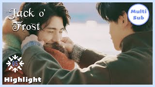 ENG SUB MULTI Highlight  Jack o Frost  EP5 [upl. by Uriiah]