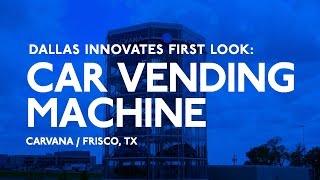 Dallas Innovates First Look Car Vending Machine [upl. by Sorrows]