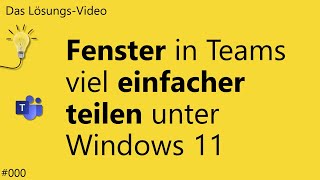 Das Lösungsvideo 615 Fenster in Teams viel einfacher teilen unter Windows 11 [upl. by Aya]