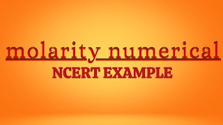 Fear of Molarity Solving NCERT Example Numerically [upl. by Maggee]