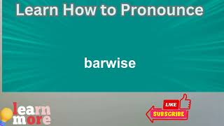 How to Pronounce barwise [upl. by Pavlov]