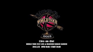 LArcenCiel WORLD TOUR 2012 LIVE at MADISON SQUARE GARDEN [upl. by Sauer809]