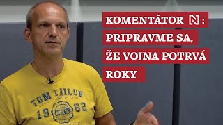 Komentátor Pataj Pripravme sa že vojna bude trvať roky [upl. by Delila]