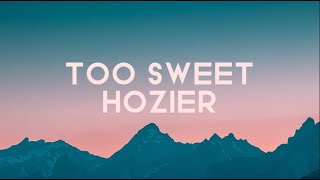 Hozier Too Sweet Lyrics [upl. by Karil11]