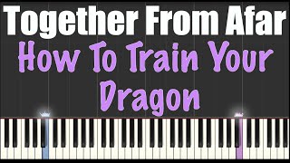 Together From Afar  How To Train Your Dragon  Piano Tutorial [upl. by Oram]