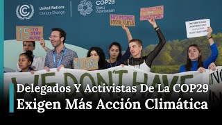 Delegados y Activistas de la COP29 Exigen Acciones Climáticas Más Fuertes AM1E [upl. by Arak]