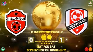 HT REAL THUG BPF VS MISTIGRI FC BTS QUARTS DE FINAL BAT POU BAT [upl. by Mailli638]