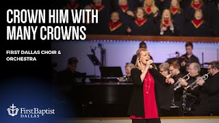 “Crown Him With Many Crowns” First Dallas Choir amp Orchestra  November [upl. by Burford]