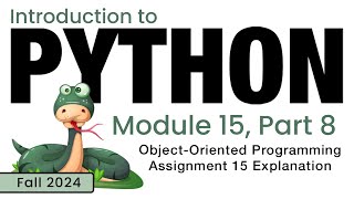 Python Fall 2024 Module 158 A15 Explanation [upl. by Novihs181]