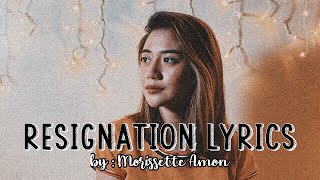 MORI’s FILM  Resignation Lyrics by Morissette Amon 💙 [upl. by Vinaya]