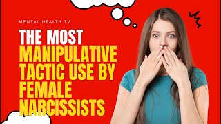 The Most Manipulative Tactic Use by Female Narcissists [upl. by Radke]