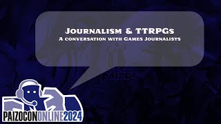 PaizoCon 2024 Journalism amp TTRPGs [upl. by Polito]