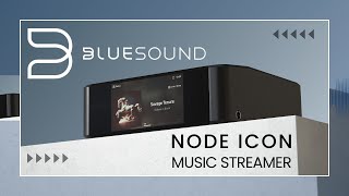 Transform Your Listening Experience Bluesound NODE ICON Music Streamer [upl. by Kelly]