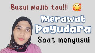 MERAWAT PAYUDARA SAAT MENYUSUI  TIPS DAN TRICK MERAWAT PAYUDARA [upl. by Ardene]