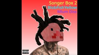 Songer Box 2 BeatBoxMlum Remix  BlobFishYellow [upl. by Leanahtan]