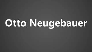 How To Pronounce Otto Neugebauer [upl. by Coulombe767]