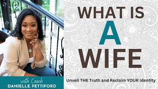 WHAT IS A WIFE quotUnveil THE Truth and Reclaim YOUR Identityquot [upl. by Alios]