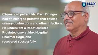 Robotassisted Prostatectomy for BPH  Patient Success Story  Max Hospital Shalimar Bagh [upl. by Yramanna]