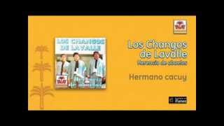 Los Changos de Lavalle  Hermano cacuy [upl. by Florian]