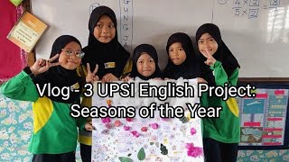 Vlog  3 UPSI English Project Seasons of the Year [upl. by Warde]