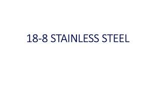 18 8 STAINLESS STEEL [upl. by Andras590]