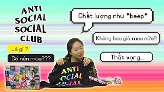 UNBOX  REVIEW Anti social social club  Vì sao mình KHÔNG THÍCH brand này [upl. by Ortrud]