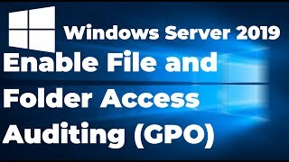 Enable File and Folder Access Auditing in Windows Server 2019 [upl. by Pogue]