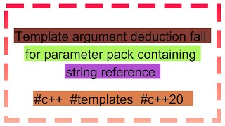 Template argument deduction fail for parameter pack containing string reference [upl. by Gerianne]