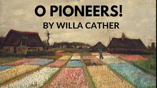 O Pioneers By Willa Cather  Complete Audiobook Unabridged amp Navigable [upl. by Aekerly]