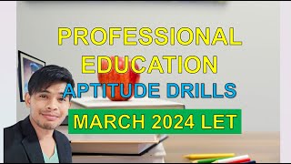 PROFESSIONAL EDUCATION APTITUDE DRILLS FOR MARCH LET REVIEW DRILLS 2024 [upl. by Ahsenrac649]