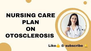 care plan on OTOSCLEROSIS  MGM MEDICAL COLLEGE KISHANGANJ  careplan nursingcareplan msn [upl. by Wheeler]