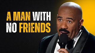 A Man With NO Friends  Steve Harvey Powerful Speech [upl. by Robma42]