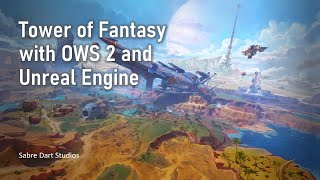 Tower Of Fantasy with OWS 2 and Unreal Engine [upl. by Ledniahs305]