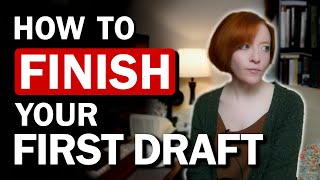 What you need to do to actually finish writing your first draft [upl. by Tilney]