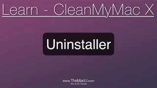 CleanMyMac X Tutorial The Uninstaller [upl. by Ecnarrot]