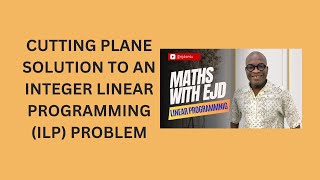 35 Cutting Plane Solution to an Integer Linear Programming ILP Problem [upl. by Ayt]