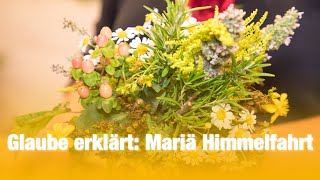 Glaube erklärt  Mariä Himmelfahrt [upl. by Nnaeiluj]