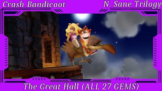 Crash Bandicoot N Sane Trilogy  The Great Hall ALL 27 GEMS [upl. by Adnerak]