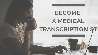 How to Become a Medical Transcriptionist [upl. by Thayer]