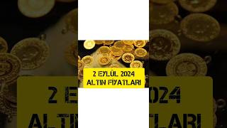 2 EYLÜL 2024 ALTIN FİYATLARI [upl. by Wales362]