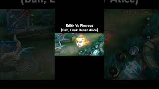 Mobile Legends  Edith Vs PhoveusBah Enak Bener Alice [upl. by Badger]