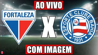 FORTALEZA X BAHIA AO VIVO JOGO DE HOJE ASSISTA AGORA  DATA E HORÁRIO  BRASILEIRÃO [upl. by Canice]