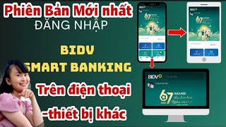 MỚI NHẤTCách đăng nhập BIDV Smart Banking trên điện thoại khác TÍNH DƯƠNG TV [upl. by Eiger]