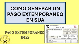 COMO GENERAR UNA LINEA DE PAGO EXTEMPORANEA IMSS EN SUA PAGO EXTEMPORANEO IMSS SUA Y SIPARE [upl. by Lahcym537]