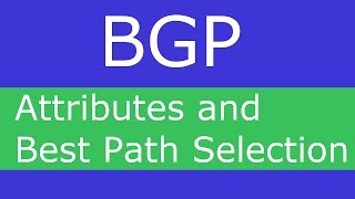 BGP Attributes and Best Path Selection [upl. by Roon]