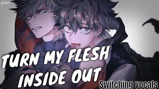 【Nightcore】 Turn My Flesh Inside Out Deeper Version  lyrics Switching Vocals [upl. by Ayihsa994]