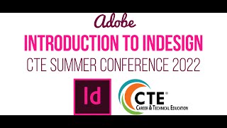 CTE Summer Conference 2022 Introduction to InDesign [upl. by Ecydnarb]