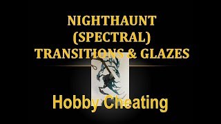 Hobby Cheating 183  How to Paint Nighthaunt Spectral Transitions amp Glazes [upl. by Bonar]